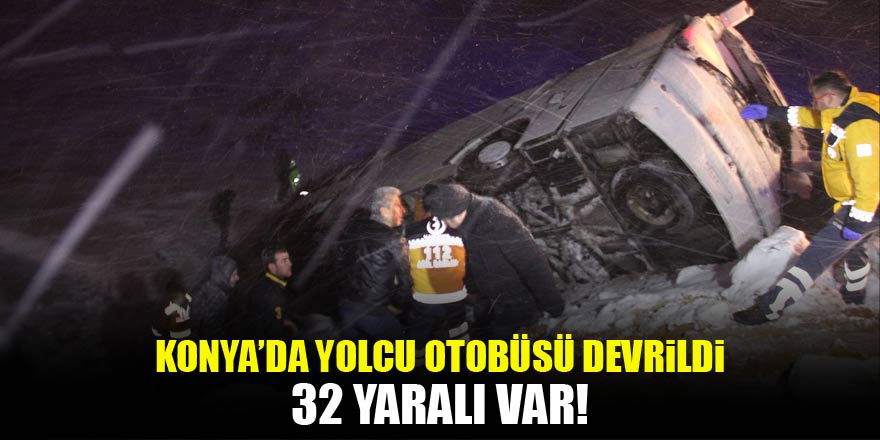 Konyada yolcu otobüsü devrildi: 32 yaralı
