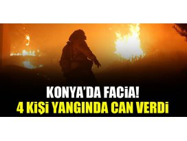 Konyada facia: 4 kişi yangında can verdi!