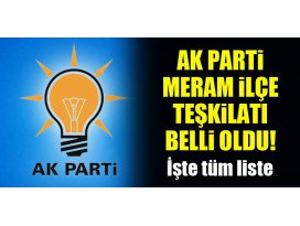AK Parti Meram İlçe Teşkilatı belli oldu! İşte tüm liste