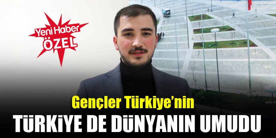 Ahmet Murat Koru: Gençler Türkiye’nin, Türkiye de dünyanın umudu