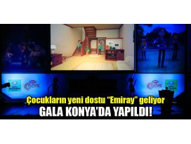 Çocukların yeni dostu Emiray geliyor! Gala Konyada yapıldı
