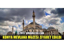 2017 yılında en çok Konya Mevlana Müzesi ziyaret edildi