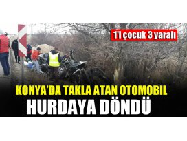 Konyada takla atan otomobil hurdaya döndü! 1i çocuk 3 yaralı