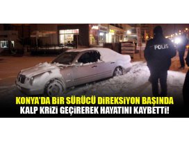 Direksiyon başında kalp krizi geçirerek hayatını kaybetti
