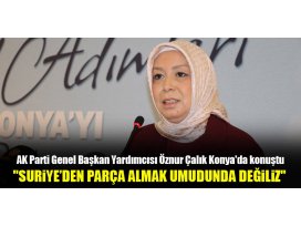 Öznur Çalık: Suriye’den bir parça almak umudunda değiliz