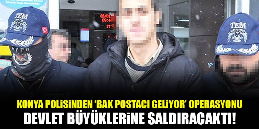 Devlet büyüklerine suikast düzenleyecekti! O teröristi Konya polisi yakaladı...