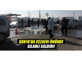 Konyada cezaevi önünde silahlı saldırı
