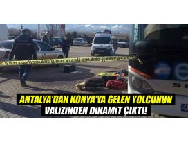 Antalyadan Konyaya gelen yolcunun valizinden dinamit çıktı!