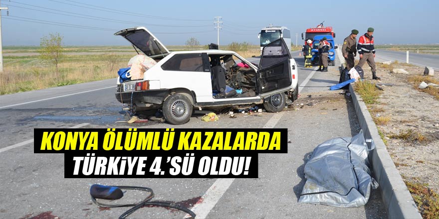 Konya ölümlü kazalarda 4. sırada!