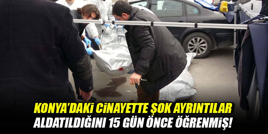 Konyadaki o cinayette şok ayrıntılar! İşte veda mektubu...