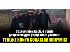Konyada cezaevinden firar edip, 4 günde 3 suça karıştı!