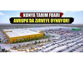 Konya Tarım Fuarı Avrupada zirveye oynuyor!
