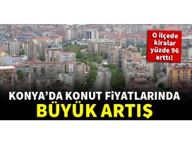 Konya’da konut fiyatları arttı