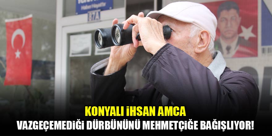 Vazgeçemediği dürbününü Mehmetçiğe bağışlıyor