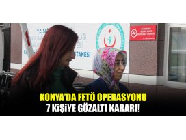 Konya’da FETÖ operasyonu: 7 gözaltı
