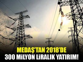2018’de 300 milyonluk yatırım