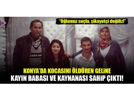 Kocasını ‘öldürdü’ kaynanası ve kayınpederi sahip çıktı