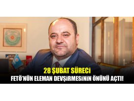 28 Şubat FETÖye daha fazla eleman devşirmenin önünü açtı