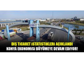 Konya dış ticarette büyümeye devam ediyor