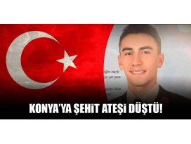 Acı haber! Konyaya şehit ateşi düştü!