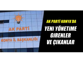 AK Parti Konya’da yeni yönetime girenler ve çıkanlar