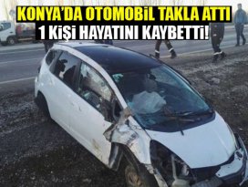 Konya’da otomobil takla attı: 1 ölü