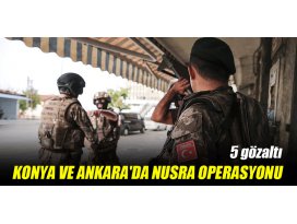 Konya ve Ankarada Nusra operasyonu: 5 gözaltı