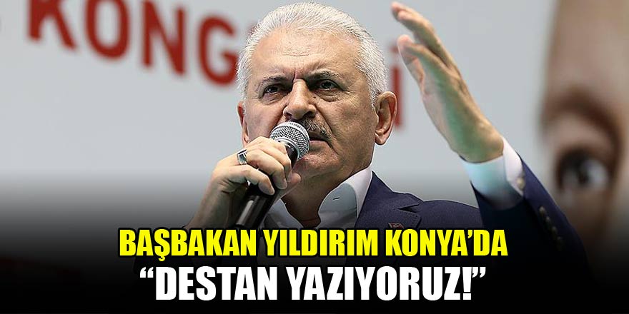 Başbakan Yıldırım Konyada!