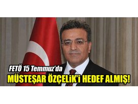 FETÖ 15 Temmuz’da Müsteşar Özçelik’i hedef almış!