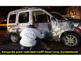 Konyada park halindeki hafif ticari araç kundaklandı
