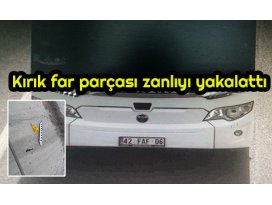 Kırık far parçası zanlıyı yakalattı